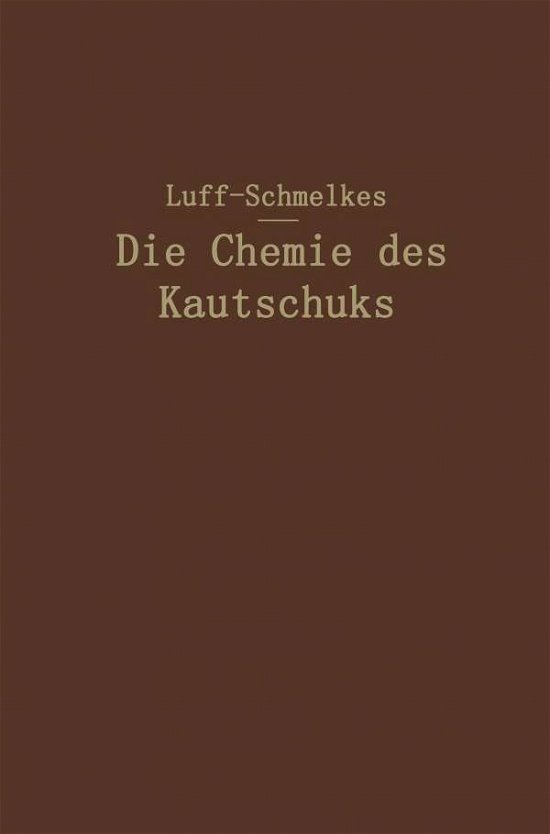 Cover for B D W Luff · Die Chemie Des Kautschuks (Taschenbuch) [Softcover Reprint of the Original 1st 1925 edition] (1925)
