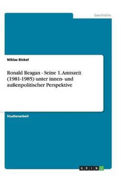 Cover for Bickel · Ronald Reagan - Seine 1. Amtszei (Book) (2013)