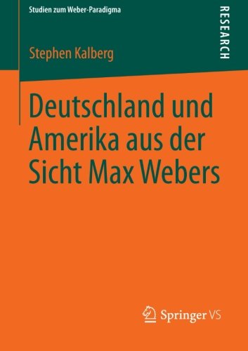 Cover for Kalberg, Stephen (Boston University) · Deutschland Und Amerika Aus Der Sicht Max Webers - Studien Zum Weber-Paradigma (Paperback Book) [2013 edition] (2013)
