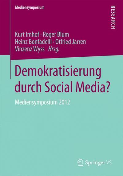 Cover for Kurt Imhof · Demokratisierung Durch Social Media?: Mediensymposium 2012 - Mediensymposium (Paperback Book) [2015 edition] (2015)