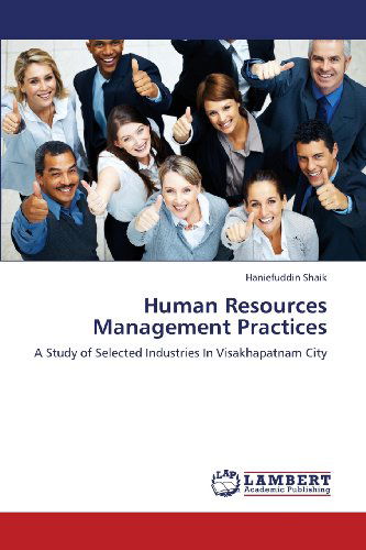 Cover for Haniefuddin Shaik · Human Resources Management Practices: a Study of Selected Industries in Visakhapatnam City (Paperback Book) (2013)