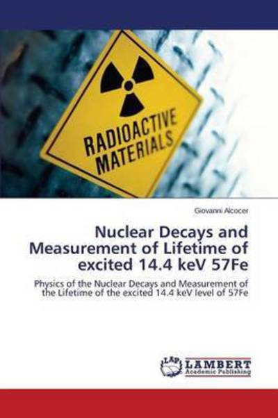 Cover for Alcocer Giovanni · Nuclear Decays and Measurement of Lifetime of Excited 14.4 Kev 57fe (Paperback Bog) (2015)