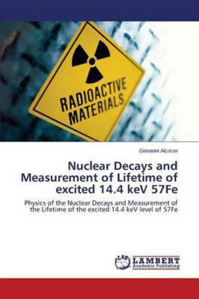 Cover for Alcocer Giovanni · Nuclear Decays and Measurement of Lifetime of Excited 14.4 Kev 57fe (Taschenbuch) (2015)