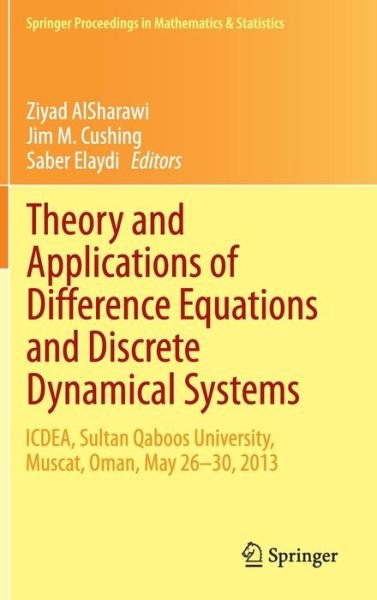Cover for Ziyad Alsharawi · Theory and Applications of Difference Equations and Discrete Dynamical Systems: ICDEA, Muscat, Oman,  May 26 - 30, 2013 - Springer Proceedings in Mathematics &amp; Statistics (Gebundenes Buch) [2014 edition] (2014)