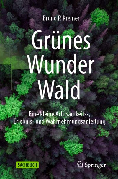 Grünes Wunder Wald - Bruno P. Kremer - Books - Springer Berlin / Heidelberg - 9783662652398 - July 28, 2022