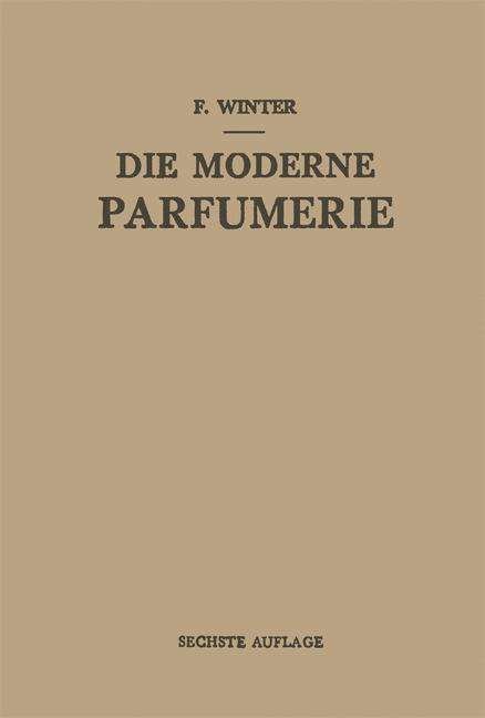 Cover for Fred Winter · Die Moderne Parfumerie (Paperback Book) [6th 6. Aufl. 1949. Softcover Reprint of the Origin edition] (2012)