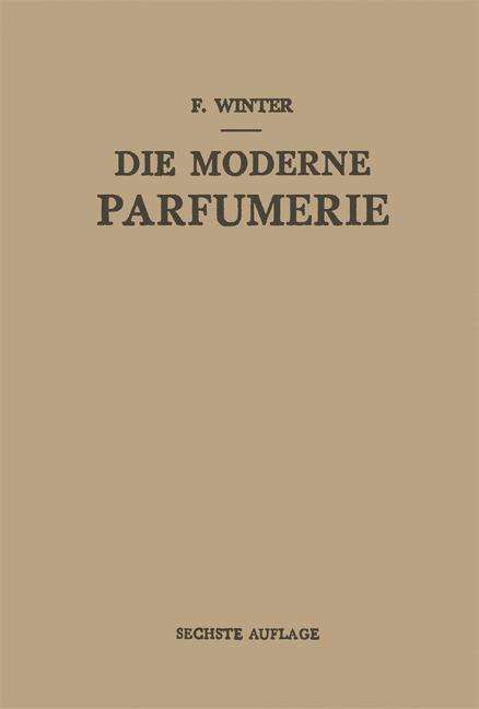 Cover for Fred Winter · Die Moderne Parfumerie (Paperback Book) [6th 6. Aufl. 1949. Softcover Reprint of the Origin edition] (2012)