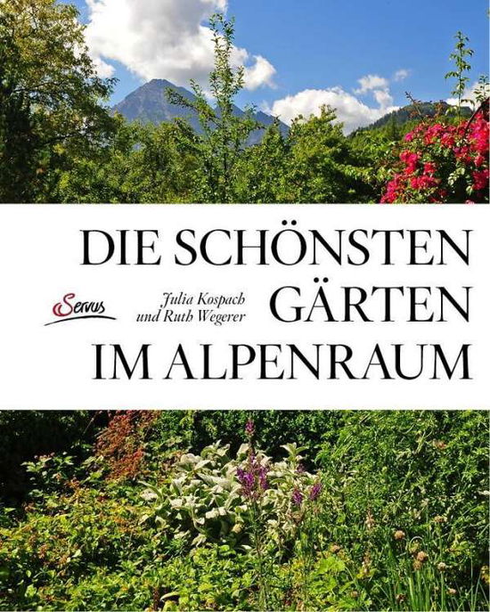 Cover for Julia Kospach · Die schÃ¶nsten GÃ¤rten im Alpenraum (Gebundenes Buch) (2017)