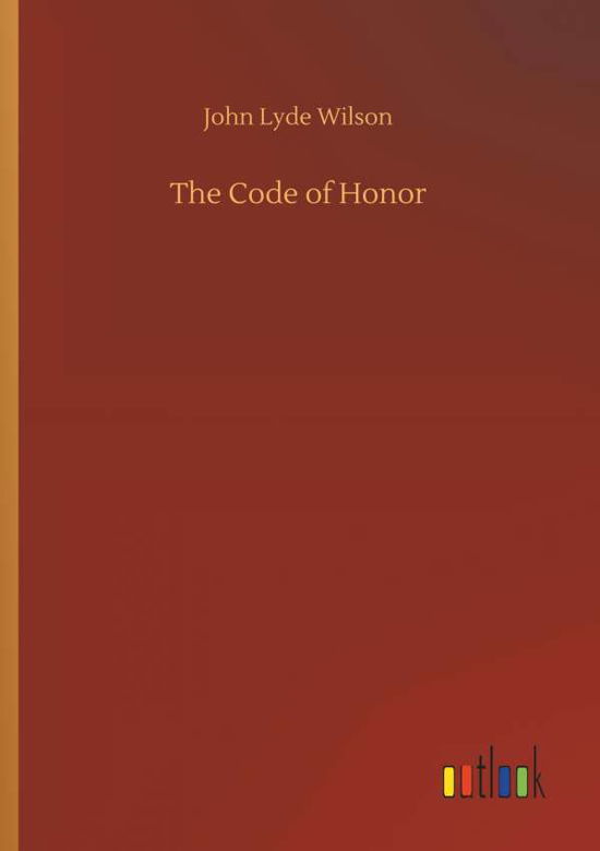 The Code of Honor - Wilson - Bøger -  - 9783732658398 - 5. april 2018