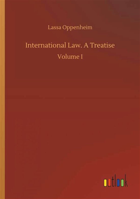 International Law. A Treatise - Oppenheim - Bøker -  - 9783732687398 - 23. mai 2018