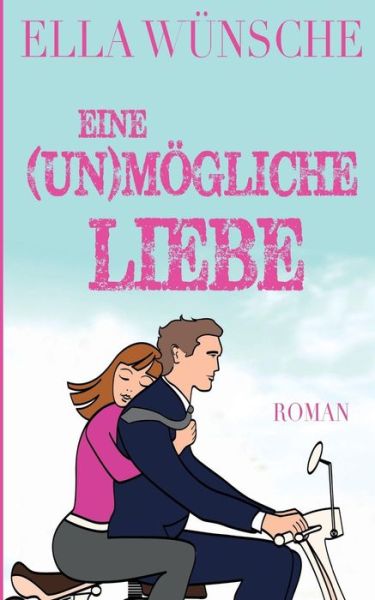 Cover for Ella Wünsche · Eine (Un)mögliche Liebe (Paperback Book) [German edition] (2014)