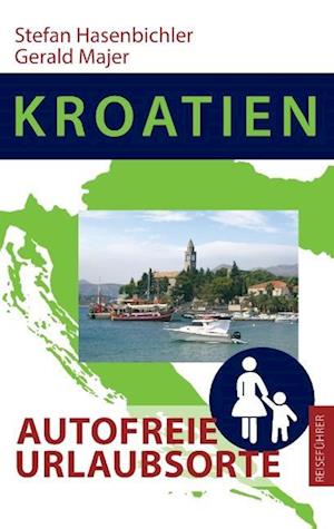 Cover for Stefan Hasenbichler · Kroatien - Autofreie Urlaubsorte (Paperback Book) (2014)