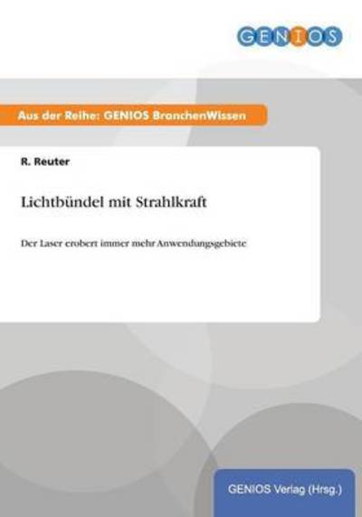 Cover for R Reuter · Lichtbundel mit Strahlkraft: Der Laser erobert immer mehr Anwendungsgebiete (Paperback Book) (2015)