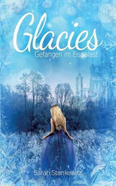 Cover for Sarah Stankewitz · Glacies: Gefangen im Eispalast (Paperback Book) (2016)