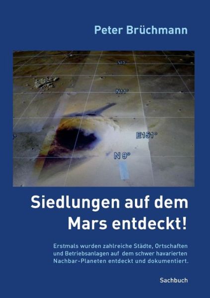 Cover for Peter Bruchmann · Siedlungen auf dem Mars entdeckt!: Erstmals wurden zahlreiche Stadte, Ortschaften und Betriebsanlagen auf dem schwer havarierten Nachbar-Planeten entdeckt und dokumentiert. (Paperback Book) (2019)
