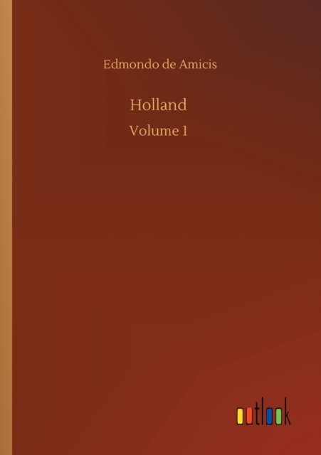 Cover for Edmondo De Amicis · Holland: Volume 1 (Paperback Bog) (2020)