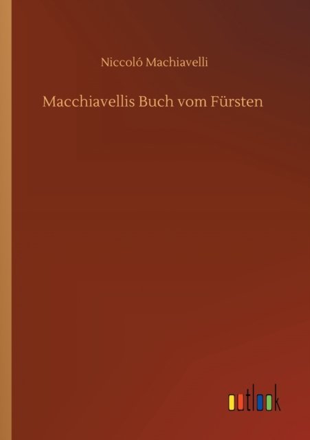 Cover for Niccoló Machiavelli · Macchiavellis Buch vom Fursten (Paperback Bog) (2020)