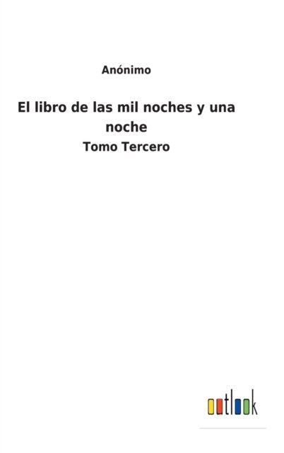 Cover for Anonimo · El libro de las mil noches y una noche: Tomo Tercero (Hardcover Book) (2021)