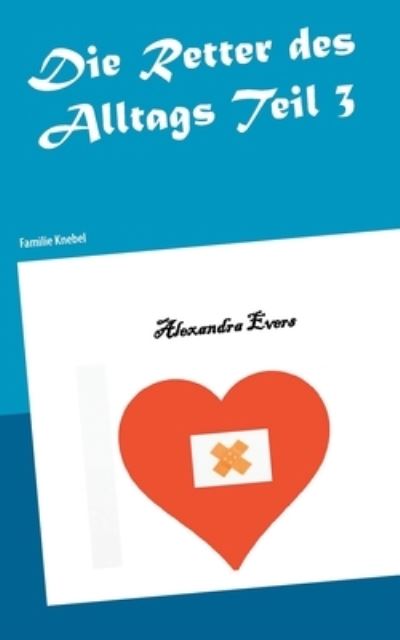 Cover for Alexandra Evers · Die Retter des Alltags Teil 3: Familie Knebel (Paperback Book) (2021)