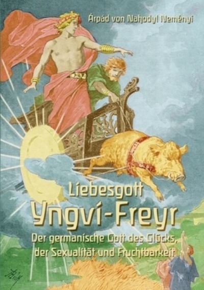 Cover for Arpad Baron Von Nahodyl Nemenyi · Liebesgott Yngvi-Freyr (Taschenbuch) (2021)