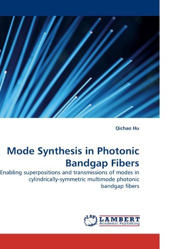 Cover for Qichao Hu · Mode Synthesis in Photonic Bandgap Fibers: Enabling Superpositions and Transmissions of Modes in Cylindrically-symmetric Multimode Photonic Bandgap Fibers (Paperback Book) (2010)