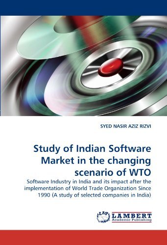 Cover for Syed  Nasir Aziz  Rizvi · Study of Indian Software Market in the Changing Scenario of Wto: Software Industry in India and Its Impact After the Implementation of World Trade ... 1990 (A Study of Selected Companies in India) (Paperback Bog) (2011)