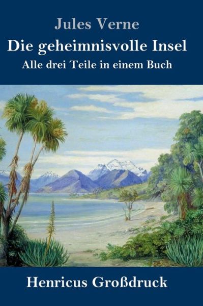 Die geheimnisvolle Insel (Grossdruck) - Jules Verne - Libros - Henricus - 9783847824398 - 14 de marzo de 2023