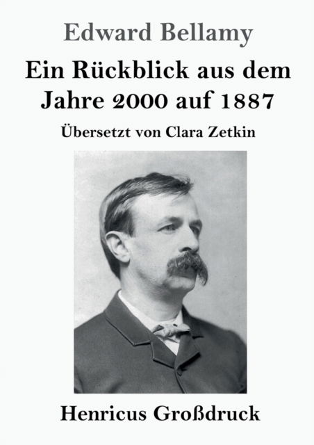 Cover for Edward Bellamy · Ein Ruckblick aus dem Jahre 2000 auf 1887 (Grossdruck) (Paperback Bog) (2019)