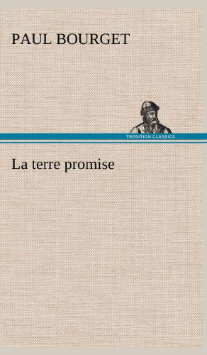 Cover for Paul Bourget · La Terre Promise (Hardcover Book) [French edition] (2012)