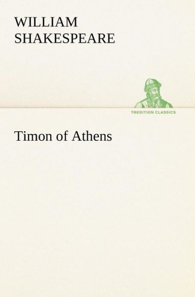 Timon of Athens (Tredition Classics) - William Shakespeare - Books - tredition - 9783849169398 - December 4, 2012