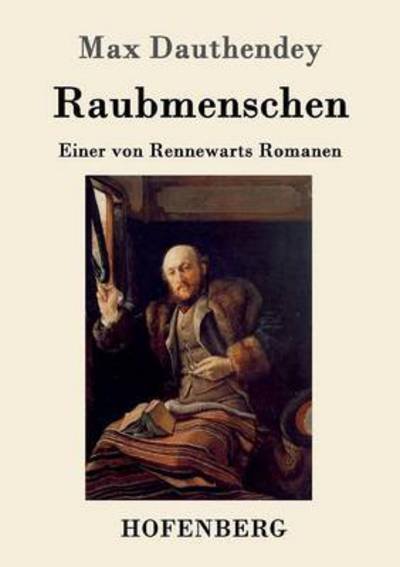Cover for Max Dauthendey · Raubmenschen: Einer von Rennewarts Romanen (Pocketbok) (2016)