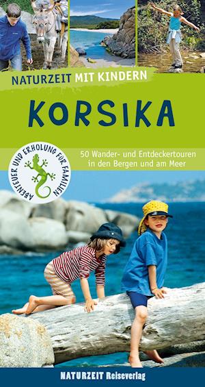 Naturzeit mit Kindern: Korsika - Stefanie Holtkamp - Libros - Naturzeit Reiseverlag - 9783944378398 - 6 de mayo de 2022