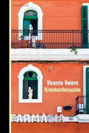 Krankenbesuche - Vicente Valero - Books - Berenberg Verlag GmbH - 9783949203398 - August 23, 2022