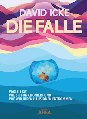 Cover for David Icke · DIE FALLE. Was sie ist, wie sie funktioniert und wie wir ihren Illusionen entkommen (Bok) (2023)