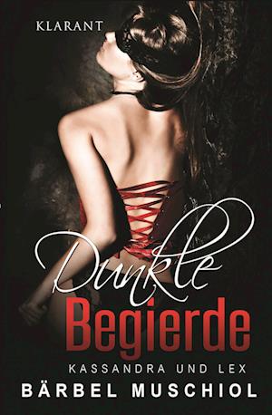 Cover for Bärbel Muschiol · Dunkle Begierde. Kassandra und Lex (Paperback Book) (2016)