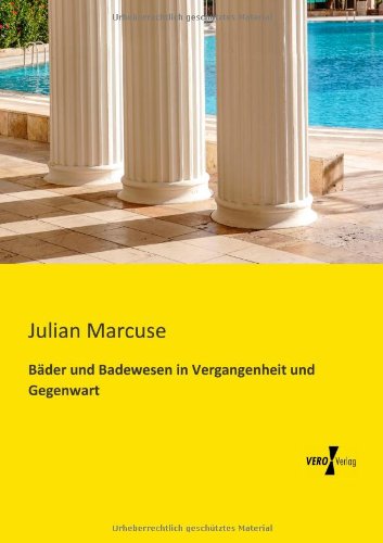 Bader und Badewesen in Vergangenheit und Gegenwart - Julian Marcuse - Books - Vero Verlag - 9783956104398 - November 18, 2019