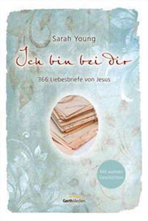 Ich bin bei dir - Mit wahren Geschichten - Sarah Young - Books - Gerth Medien GmbH - 9783957347398 - September 1, 2021