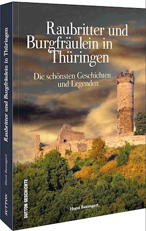 Cover for Horst Baumgart · Raubritter und Burgfräulein in Thüringen (Book) (2022)