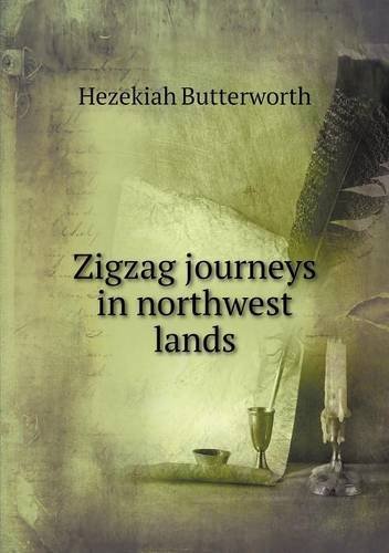 Cover for Hezekiah Butterworth · Zigzag Journeys in Northwest Lands (Paperback Book) (2014)