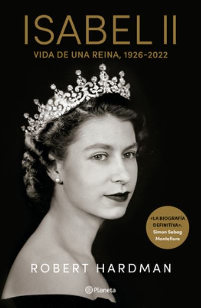 Cover for Robert Hardman · Isabel II. Vida de una Reima / Elizabeth II. Queen of Our Times (Book) [Spanish edition] (2023)