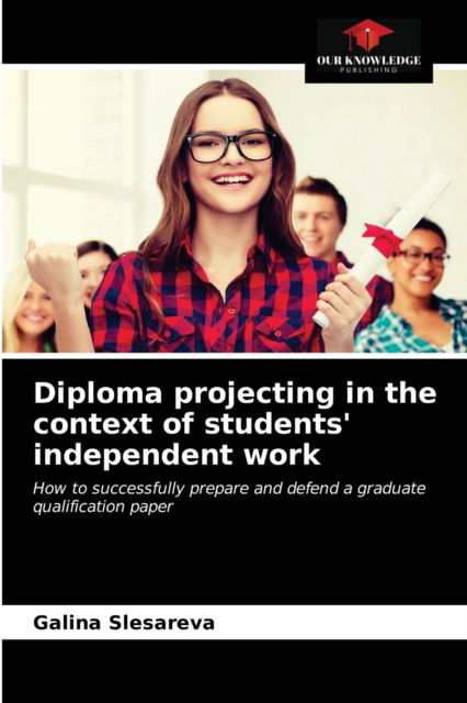 Cover for Galina Slesareva · Diploma projecting in the context of students' independent work (Paperback Book) (2021)