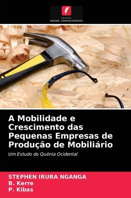 Cover for Stephen Irura Nganga · A Mobilidade e Crescimento das Pequenas Empresas de Producao de Mobiliario (Paperback Book) (2021)
