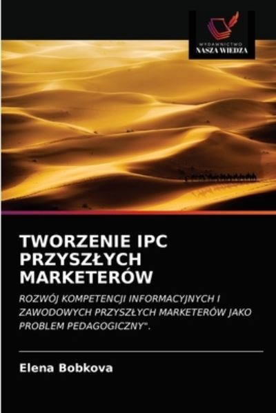 Cover for Elena Bobkova · Tworzenie Ipc Przyszlych Marketerow (Paperback Book) (2021)