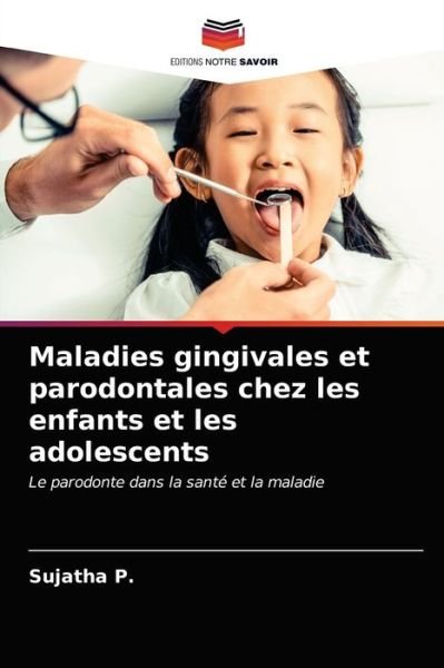 Cover for Sujatha P · Maladies gingivales et parodontales chez les enfants et les adolescents (Paperback Bog) (2021)