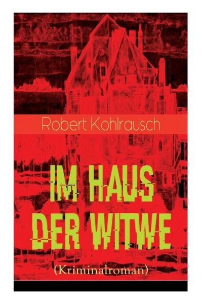 Cover for Robert Kohlrausch · Im Haus der Witwe (Kriminalroman) (Taschenbuch) (2018)
