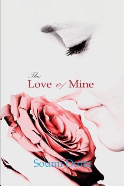 Cover for Soumi Dutta · This Love of Mine (Paperback Book) (2017)