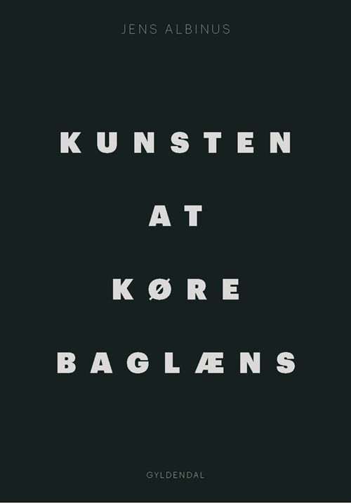 Kunsten at køre baglæns - Jens Albinus - Bøger - Gyldendal - 9788702276398 - 1910