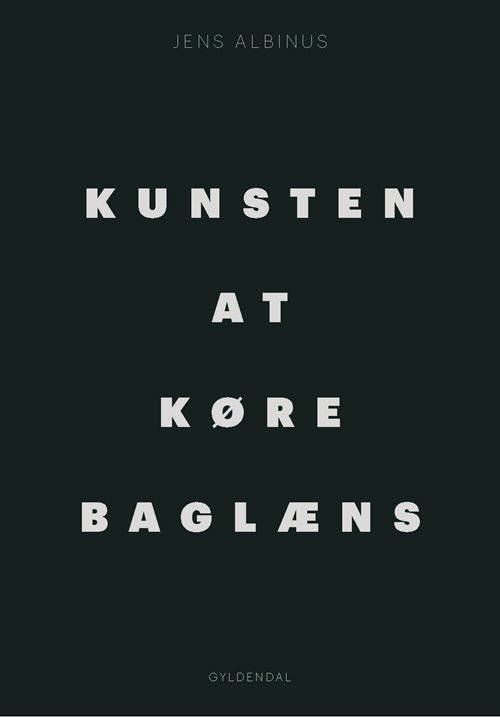 Kunsten at køre baglæns - Jens Albinus - Boeken - Gyldendal - 9788702276398 - 1910