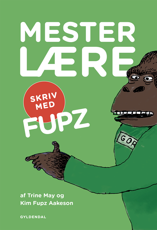 Cover for Trine May; Kim Fupz Aakeson · Kim Fupz: MESTERLÆRE. Skriv med Fupz (Indbundet Bog) [1. udgave] (2019)