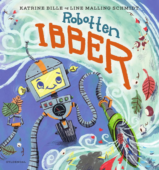 Robotten Ibber - Katrine Bille - Bøger - Gyldendal - 9788702403398 - 24. oktober 2023